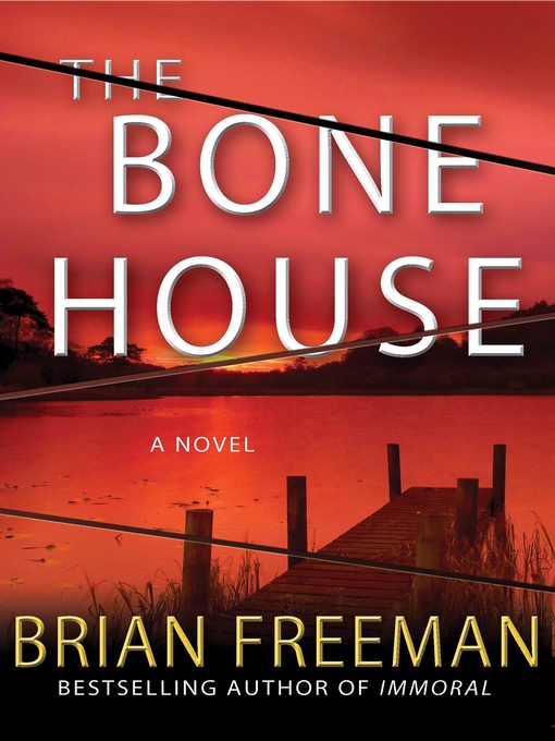 Title details for The Bone House by Brian Freeman - Available